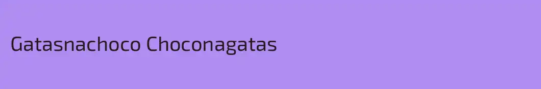 Gatasnachoco Choconagatas